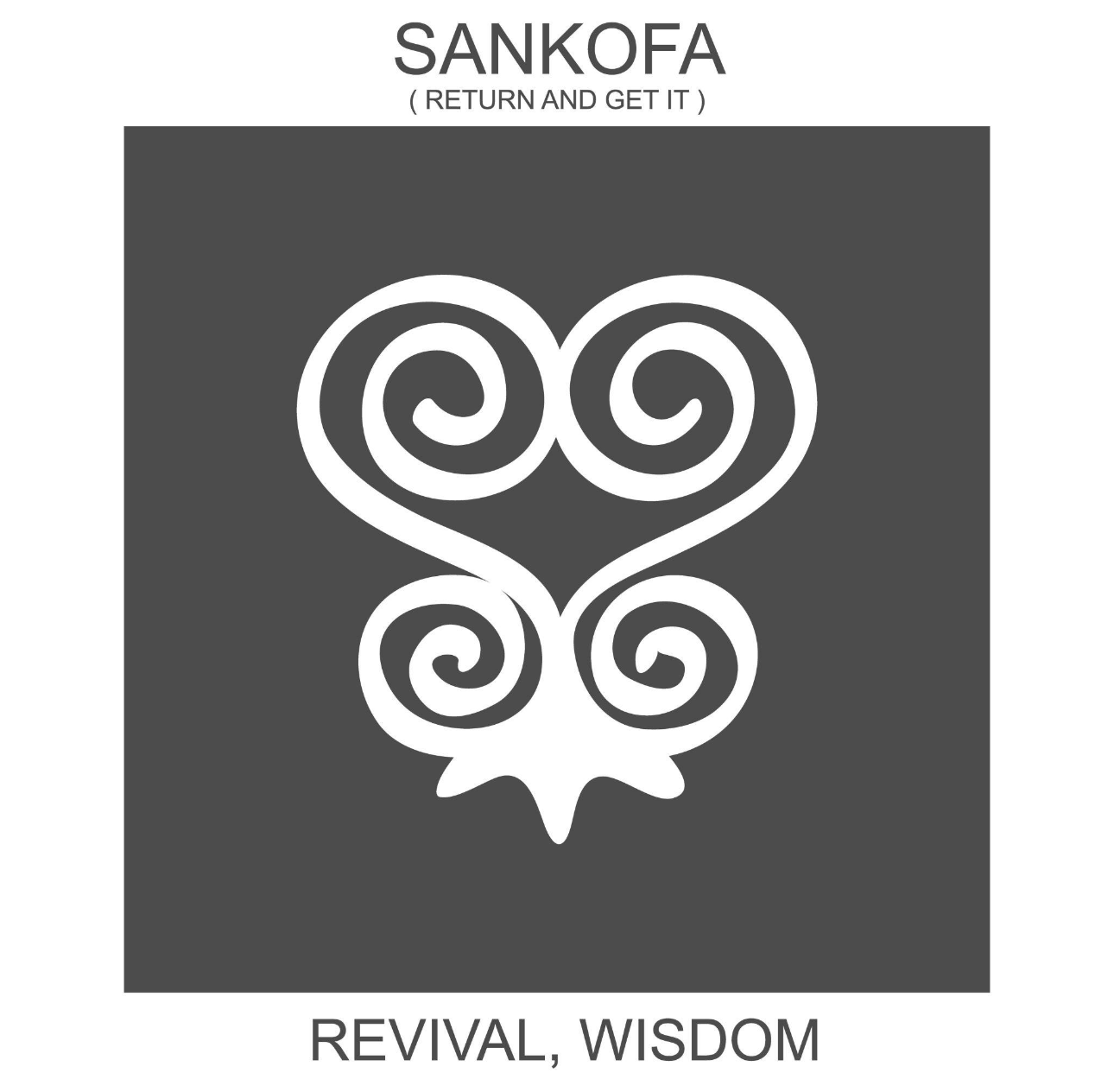 Sankofa- Wisdom